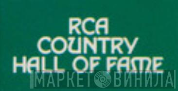 Rca Country Hall Of Fame - Винил CD и Кассеты лейбла Rca Country Hall Of Fame на сайте МаркетВинила
