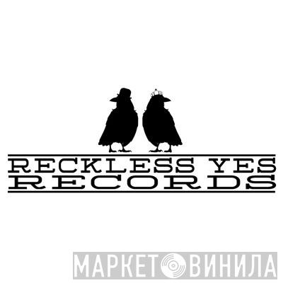 Reckless Yes - Винил CD и Кассеты лейбла Reckless Yes на сайте МаркетВинила