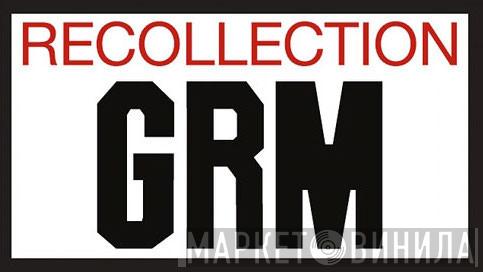 Recollection GRM - Винил CD и Кассеты лейбла Recollection GRM на сайте МаркетВинила