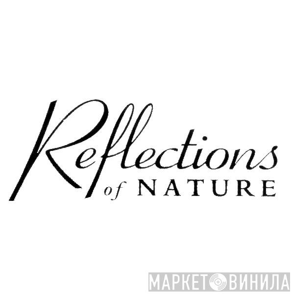 Reflections Of Nature - Винил CD и Кассеты лейбла Reflections Of Nature на сайте МаркетВинила