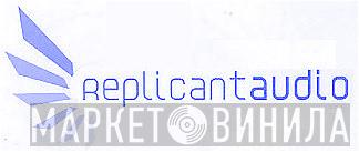 Replicant Audio - Винил CD и Кассеты лейбла Replicant Audio на сайте МаркетВинила