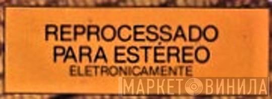 Reprocessado Para Estéreo Eletronicamente - Винил CD и Кассеты лейбла Reprocessado Para Estéreo Eletronicamente на сайте МаркетВинила