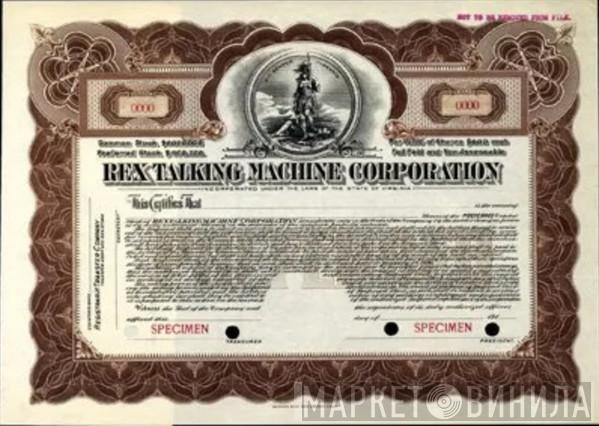 Rex Talking Machine Corporation - Винил CD и Кассеты лейбла Rex Talking Machine Corporation на сайте МаркетВинила