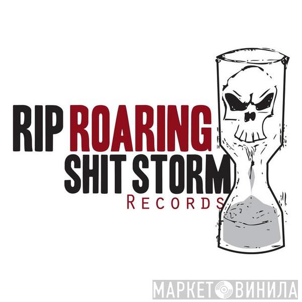Rip Roaring Shit Storm Records - Винил CD и Кассеты лейбла Rip Roaring Shit Storm Records на сайте МаркетВинила