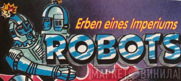 Robots Erben Eines Imperiums - Винил CD и Кассеты лейбла Robots Erben Eines Imperiums на сайте МаркетВинила