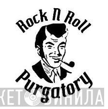 Rock N Roll Purgatory - Винил CD и Кассеты лейбла Rock N Roll Purgatory на сайте МаркетВинила