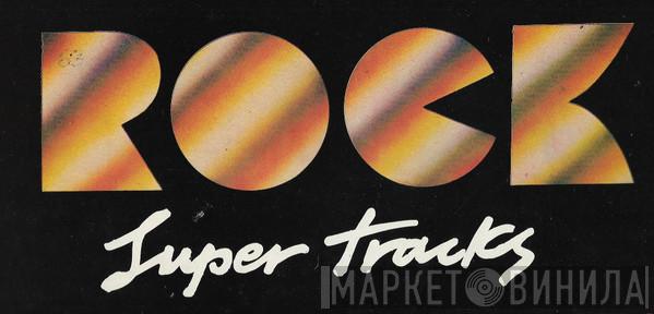 Rock Super Tracks - Винил CD и Кассеты лейбла Rock Super Tracks на сайте МаркетВинила