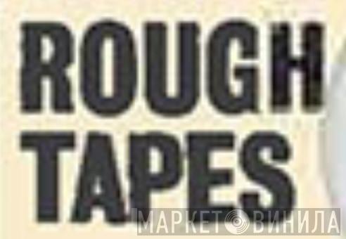 Rough Tapes - Винил CD и Кассеты лейбла Rough Tapes на сайте МаркетВинила