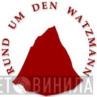 Rund Um Den Watzmann - Винил CD и Кассеты лейбла Rund Um Den Watzmann на сайте МаркетВинила