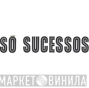 Só Sucessos - Винил CD и Кассеты лейбла Só Sucessos на сайте МаркетВинила