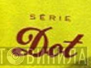 Série Dot - Винил CD и Кассеты лейбла Série Dot на сайте МаркетВинила