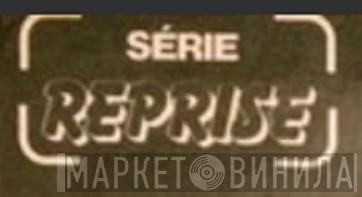 Série Reprise - Винил CD и Кассеты лейбла Série Reprise на сайте МаркетВинила