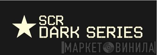SCR Dark Series - Винил CD и Кассеты лейбла SCR Dark Series на сайте МаркетВинила