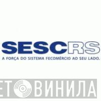 SESC Rio Grande Do Sul - Винил CD и Кассеты лейбла SESC Rio Grande Do Sul на сайте МаркетВинила