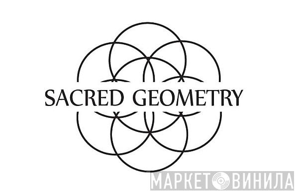 Sacred Geometry - Винил CD и Кассеты лейбла Sacred Geometry на сайте МаркетВинила