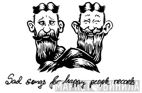 Sad Songs For Happy People - Винил CD и Кассеты лейбла Sad Songs For Happy People на сайте МаркетВинила