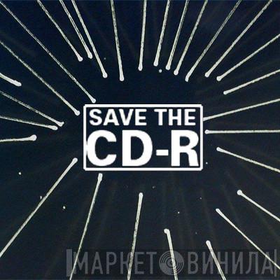 Save The CD-R - Винил CD и Кассеты лейбла Save The CD-R на сайте МаркетВинила