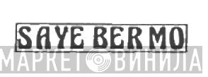 Saye Ber Mo - Винил CD и Кассеты лейбла Saye Ber Mo на сайте МаркетВинила