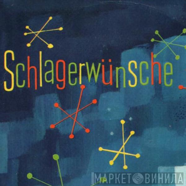 Schlagerwünsche - Винил CD и Кассеты лейбла Schlagerwünsche на сайте МаркетВинила