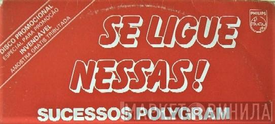 Se Ligue Nessas! Sucessos Polygram - Винил CD и Кассеты лейбла Se Ligue Nessas! Sucessos Polygram на сайте МаркетВинила