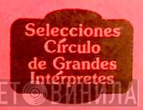 Selecciones Círculo De Grandes Intérpretes - Винил CD и Кассеты лейбла Selecciones Círculo De Grandes Intérpretes на сайте МаркетВинила