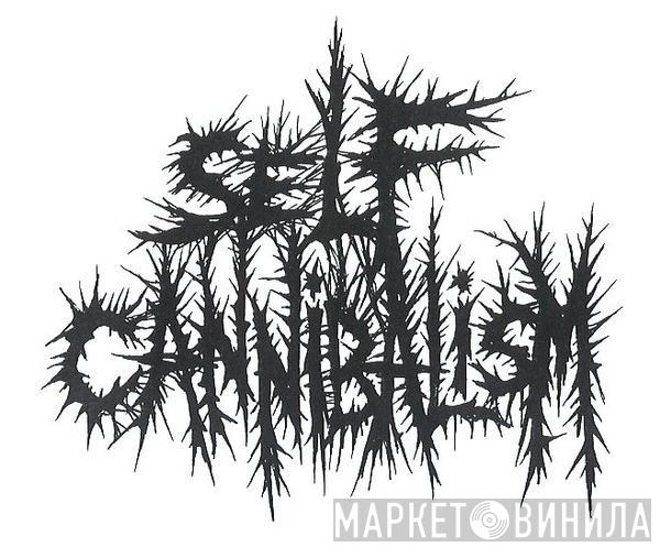 Self Cannibalism - Винил CD и Кассеты лейбла Self Cannibalism на сайте МаркетВинила