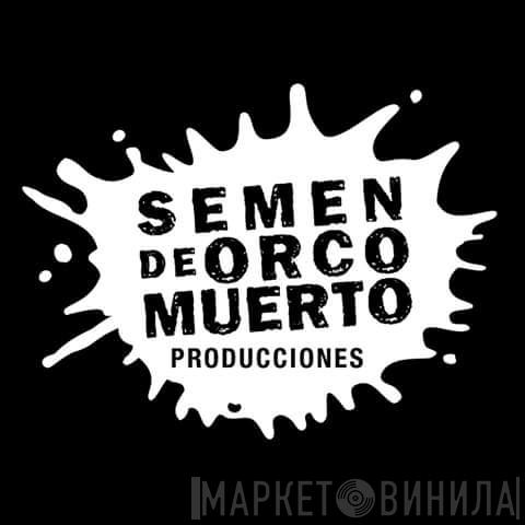 Semen de Orco Muerto Producciones - Винил CD и Кассеты лейбла Semen de Orco Muerto Producciones на сайте МаркетВинила