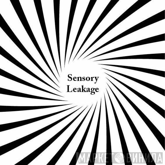 Sensory Leakage - Винил CD и Кассеты лейбла Sensory Leakage на сайте МаркетВинила