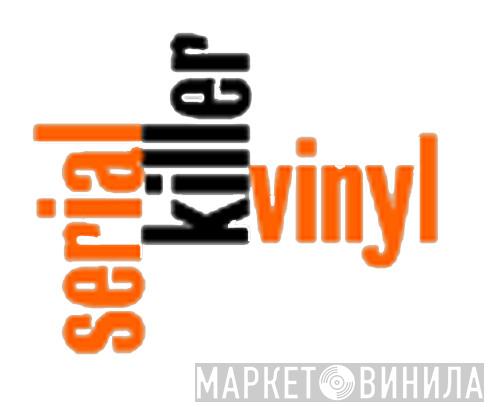 Serial Killer Vinyl - Винил CD и Кассеты лейбла Serial Killer Vinyl на сайте МаркетВинила