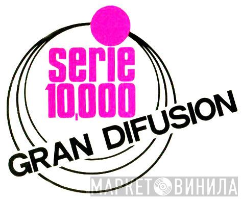 Serie 10.000 Gran Difusion - Винил CD и Кассеты лейбла Serie 10.000 Gran Difusion на сайте МаркетВинила