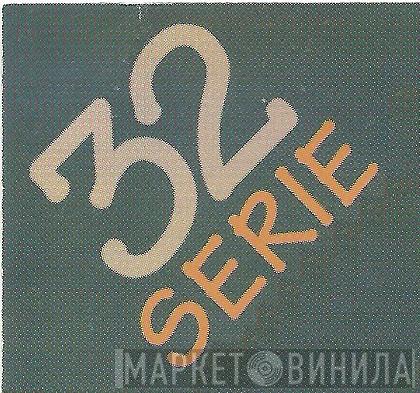 Serie 32 - Винил CD и Кассеты лейбла Serie 32 на сайте МаркетВинила