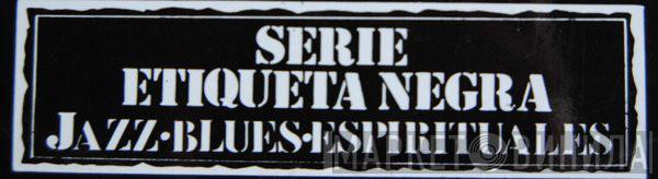 Serie Etiqueta Negra Jazz-Blues-Espirituales - Винил CD и Кассеты лейбла Serie Etiqueta Negra Jazz-Blues-Espirituales на сайте МаркетВинила