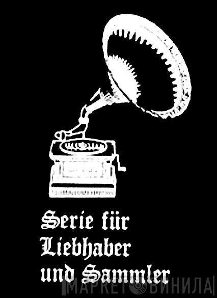 Serie Für Liebhaber Und Sammler - Винил CD и Кассеты лейбла Serie Für Liebhaber Und Sammler на сайте МаркетВинила