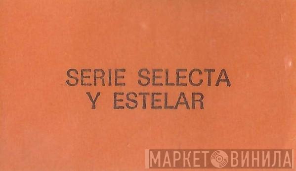 Serie Selecta Y Estelar - Винил CD и Кассеты лейбла Serie Selecta Y Estelar на сайте МаркетВинила