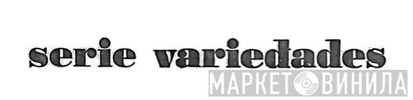 Serie Variedades - Винил CD и Кассеты лейбла Serie Variedades на сайте МаркетВинила