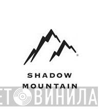 Shadow Mountain - Винил CD и Кассеты лейбла Shadow Mountain на сайте МаркетВинила