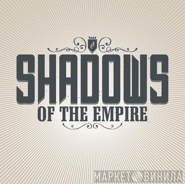 Shadows Of The Empire - Винил CD и Кассеты лейбла Shadows Of The Empire на сайте МаркетВинила