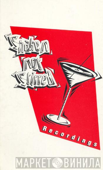 Shaken Not Stirred - Винил CD и Кассеты лейбла Shaken Not Stirred на сайте МаркетВинила