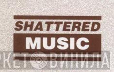 Shattered Music - Винил CD и Кассеты лейбла Shattered Music на сайте МаркетВинила