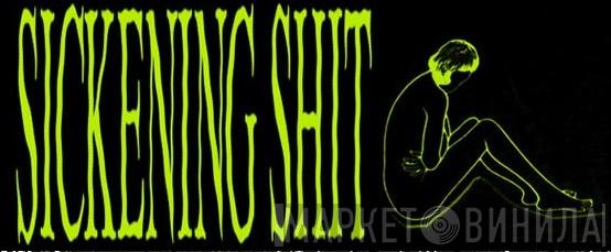 Sickening Shit - Винил CD и Кассеты лейбла Sickening Shit на сайте МаркетВинила