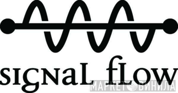 Signal Flow - Винил CD и Кассеты лейбла Signal Flow на сайте МаркетВинила