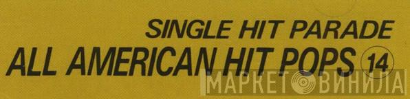 Single Hit Parade - All American Hit Pops - Винил CD и Кассеты лейбла Single Hit Parade - All American Hit Pops на сайте МаркетВинила