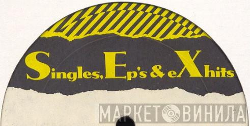 Singles, Ep's & eXhits - Винил CD и Кассеты лейбла Singles, Ep's & eXhits на сайте МаркетВинила