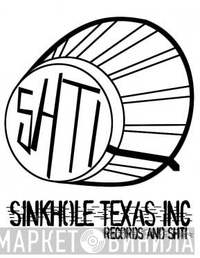 SinkHole Texas, Inc. - Винил CD и Кассеты лейбла SinkHole Texas, Inc. на сайте МаркетВинила