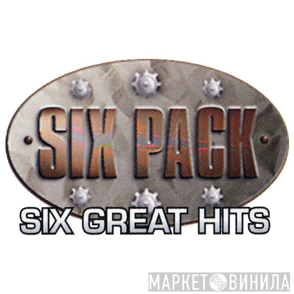 Six Pack Six Great Hits - Винил CD и Кассеты лейбла Six Pack Six Great Hits на сайте МаркетВинила