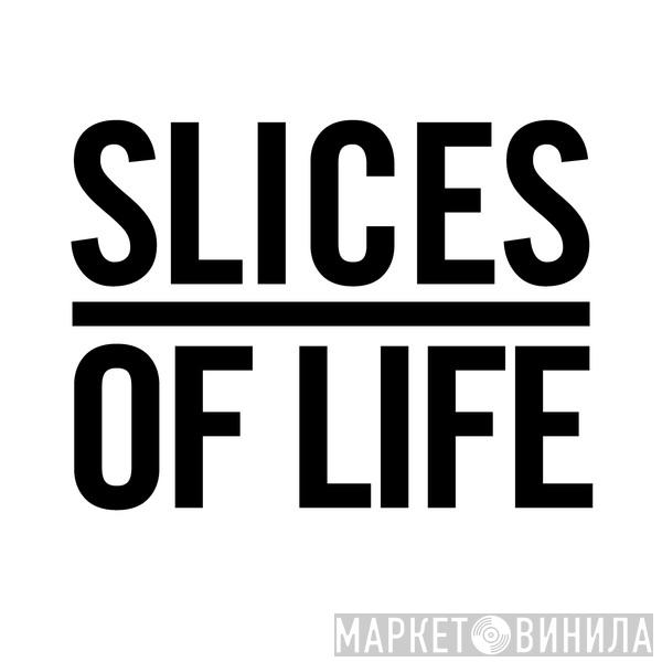 Slices Of Life - Винил CD и Кассеты лейбла Slices Of Life на сайте МаркетВинила