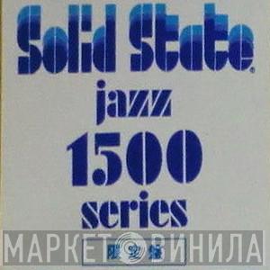 Solid State Jazz 1500 Series - Винил CD и Кассеты лейбла Solid State Jazz 1500 Series на сайте МаркетВинила