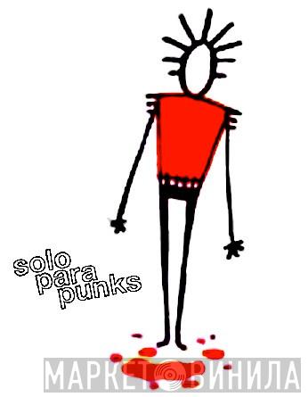 Solo Para Punks - Винил CD и Кассеты лейбла Solo Para Punks на сайте МаркетВинила