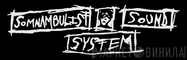 Somnambulist Sound System - Винил CD и Кассеты лейбла Somnambulist Sound System на сайте МаркетВинила