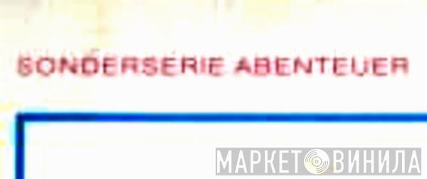 Sonderserie Abenteuer - Винил CD и Кассеты лейбла Sonderserie Abenteuer на сайте МаркетВинила